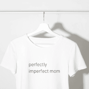 perfectly imperfect mom T-Shirt