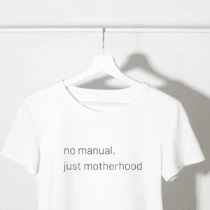 No manual, just motherhood T-Shirt